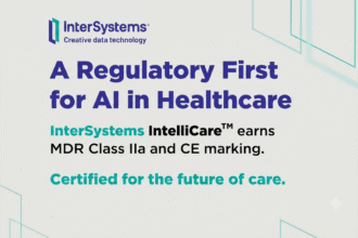 InterSystems IntelliCare Jadi Rekam Medis Elektronik AI-Native Pertama Bersertifikasi MDR Uni Eropa
